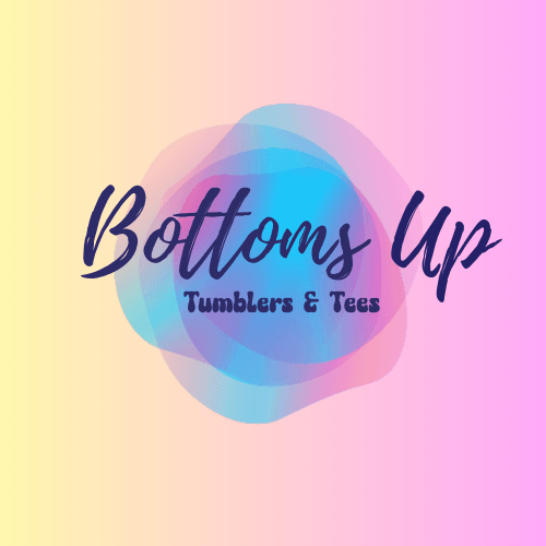 Bottoms Up Tumblers & Tees